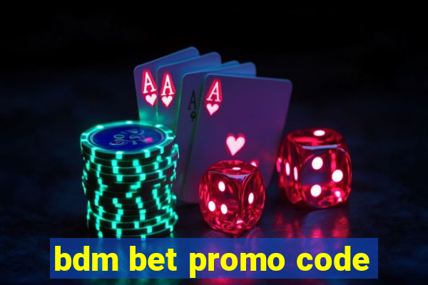 bdm bet promo code